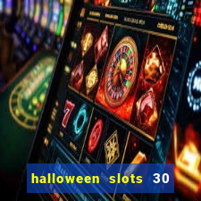 halloween slots 30 linhas multi jogos